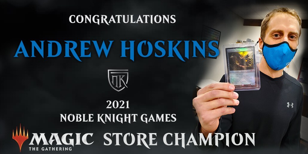 Andrew Hoskins, 2021 Magic the Gathering Store Champion at Noble Knight Games 