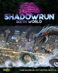 Shadowrun Sixth World RPG (6th edition) Seattle City Edition Core Rulebook by Catalyst Game Labs